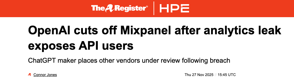 A screenshot from The Register shows a news headline announcing that OpenAI has terminated its partnership with Mixpanel following an analytics leak that exposed API users. The subheading notes that OpenAI has placed other vendors under review. The article is authored by Connor Jones and dated Thu 27 Nov 2025 at 15:45 UTC.